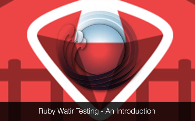 Watir automated testing, Ruby Watir testing, Ruby on Watir experts